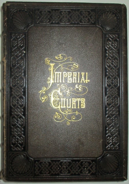 Item #011287 Imperial Courts of France, England, Russia, Prussia, Sardinia and Austria. Richly Illustrated with Portraits of Imperial Sovereigns and their Cabinet Ministers; with biographical sketches, and an introduction by William Cullen Bryant. William Cullen . Bidwell Bryant, W. H., introduction.