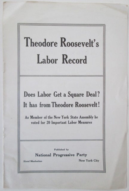Item #011472 Theodore Roosevelt's Labor Record. Does Labor Get a Square Deal? It has from Theodore Roosevelt. Given.