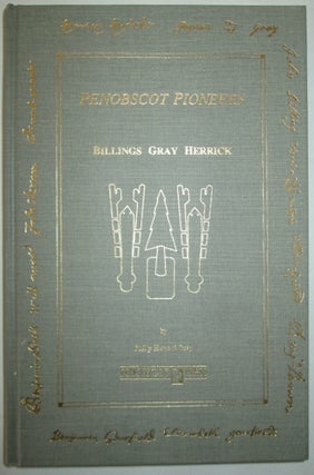 Item #011546 Penobscot Pioneers. Billings Gray Herrick. Philip Howard Gray