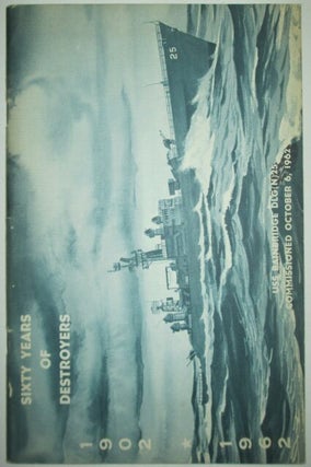 Item #011779 Sixty Years of Destroyers 1902-1962. The Destroyer Story. Coal to Nuclear Power...