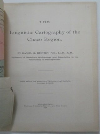 Item #011781 The Linguistic Cartography of the Chaco Region. Daniel G. Brinton