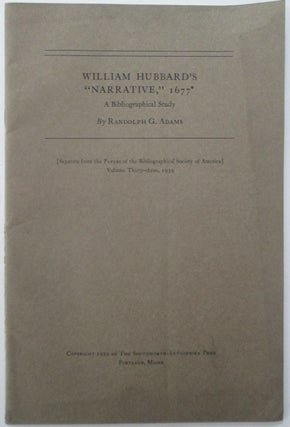 Item #011938 William Hubbard's "Narrative," 1677. A Bibliographical Study. Randolph G. Adams