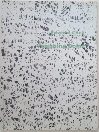 Item #011945 Edward Chell. Vanishing Point. Recent Paintings. Edward Chell, artist