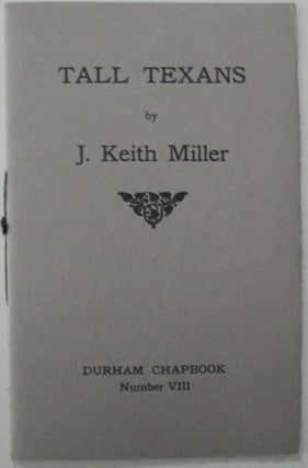 Item #011970 Tall Texans. Durham Chapbook Number VIII. J. Keith Miller
