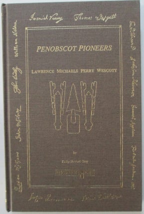Item #011981 Penobscot Pioneers. Lawrence Michaels Perry Wescott. Philip Howard Gray