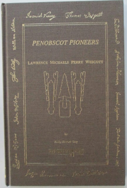 Item #011981 Penobscot Pioneers. Lawrence Michaels Perry Wescott. Philip Howard Gray.