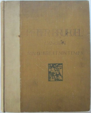 Item #011988 Peter Bruegel. L'Ancien Son Oeuvre et son Temps Etude Historique suivie des...