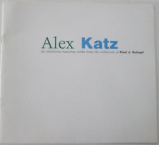 Item #012107 Alex Katz. An exhibition featuring works from the collection of Paul J. Schupf. Alex...
