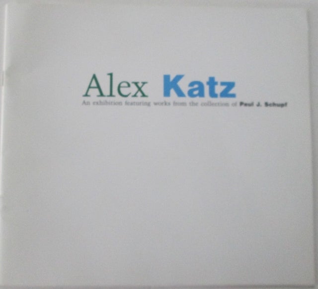 Item #012107 Alex Katz. An exhibition featuring works from the collection of Paul J. Schupf. Alex Katz, artist.