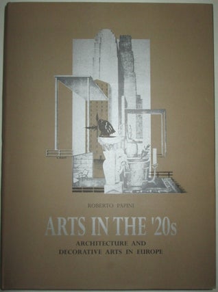 Item #012109 Arts in the '20s. Architecture and Decorative Arts in Europe. Roberto Papini