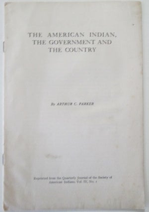Item #012160 The American Indian, the Government and the Country. A Plea for an Efficient Indian...