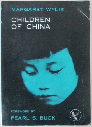 Item #012179 Children of China. Margaret. Buck Wylie, Pearl S., foreword