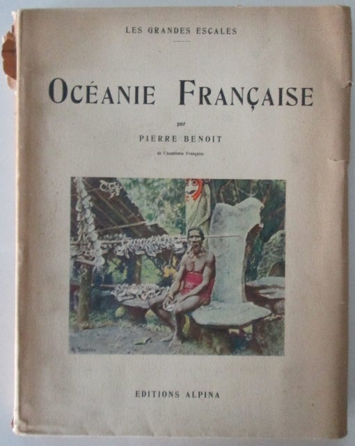Item #012181 Oceanie Francaise. Les Grandes Escales. Pierre Benoit.