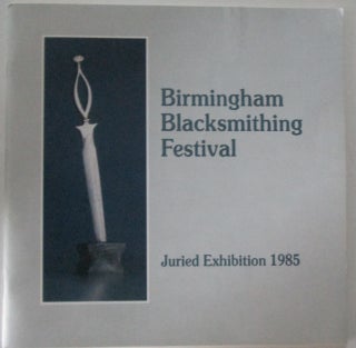 Item #012187 Birmingham Blacksmithing Festival. Juried Exhibition 1985. given