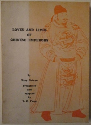 Item #012250 Loves and Lives of Chinese Emperors. Intimate Glimpses of Chinese Court Life and...