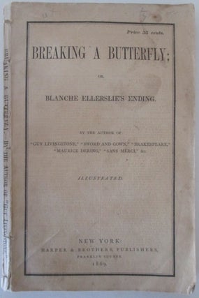 Item #012262 Breaking a Butterfly; or, Blanche Ellerslie's Ending. George Alfred Lawrence
