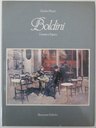 Item #012281 Boldini. L'uomo e L'opera. Enrico Piceni