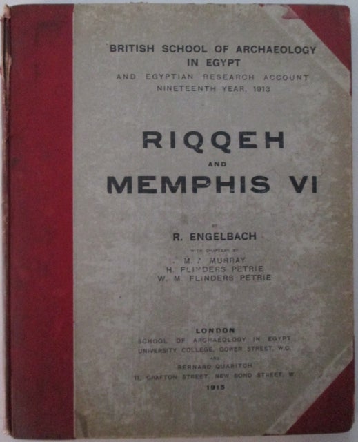 Item #012331 Riqqeh and Memphis VI. British School of Archaeology in Egypt and Egyptian Research Account. Nineteenth Year, 1913. R. Englebach, H. Flinders Petrie, W. M. Flinders Petrie.