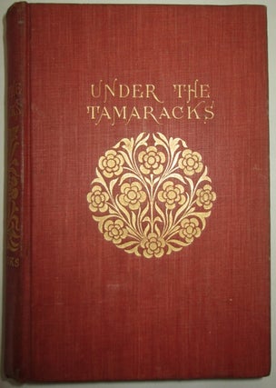 Item #012501 Under the Tamaracks or A Summer with General Grant at the Thousand Islands. Elbridge...
