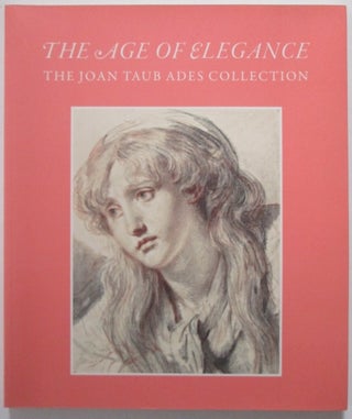 Item #012719 The Age of Elegance, The Joan Taub Ades Collection. authors