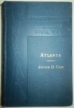 Item #012758 Atlanta. Campaigns of the Civil War IX. Jacob D. Cox