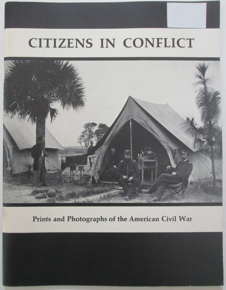 Item #012804 Citizens in Conflict. Prints and Photographs of the American Civil War. Sally Pierce, Temple D. Smith.