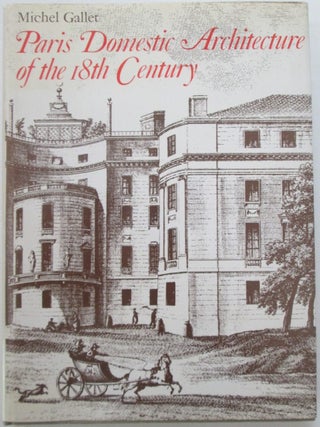 Item #012967 Paris Domestic Architecture of the 18th Century. Michel Gallet