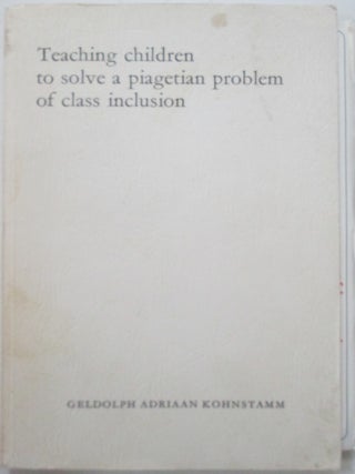 Item #012969 Teaching Children to Solve a Piagetian Problem of Class Inclusion. Geldolph Adriaan...