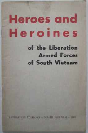 Item #013006 Heroes and Heroines of the Liberation Armed Forces of South Vietnam. given