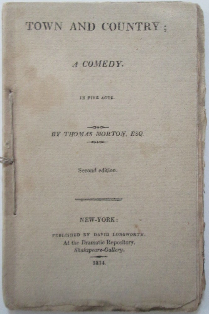 Item #013019 Town and Country; A Comedy, in Five Acts. Thomas Morton.