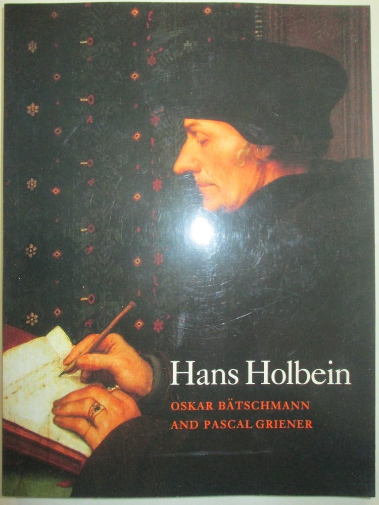 Item #013031 Hans Holbein. Oskar Batschmann, Pascal Griener.