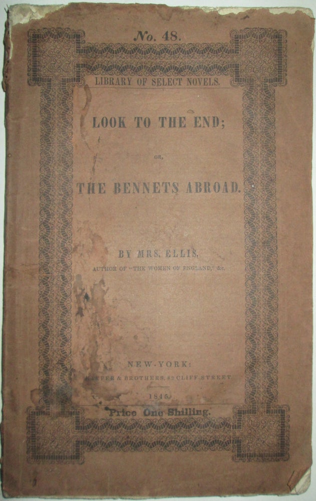 Item #013072 Look to the End; or, the Bennets Abroad. Sarah Stickney Ellis.