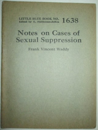 Item #013073 Notes on Cases of Sexual Suppression. Little Blue Book No. 1638. Frank Vincent...