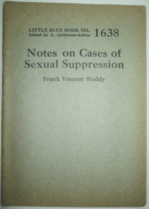 Item #013073 Notes on Cases of Sexual Suppression. Little Blue Book No. 1638. Frank Vincent...