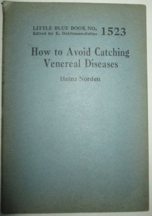 Item #013074 How to Avoid Catching Venereal Diseases. Little Blue Book No. 1523. Heinz Norden