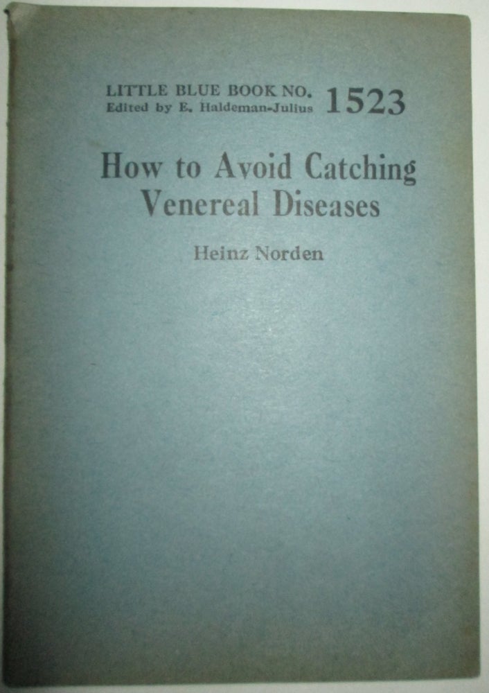 Item #013074 How to Avoid Catching Venereal Diseases. Little Blue Book No. 1523. Heinz Norden.