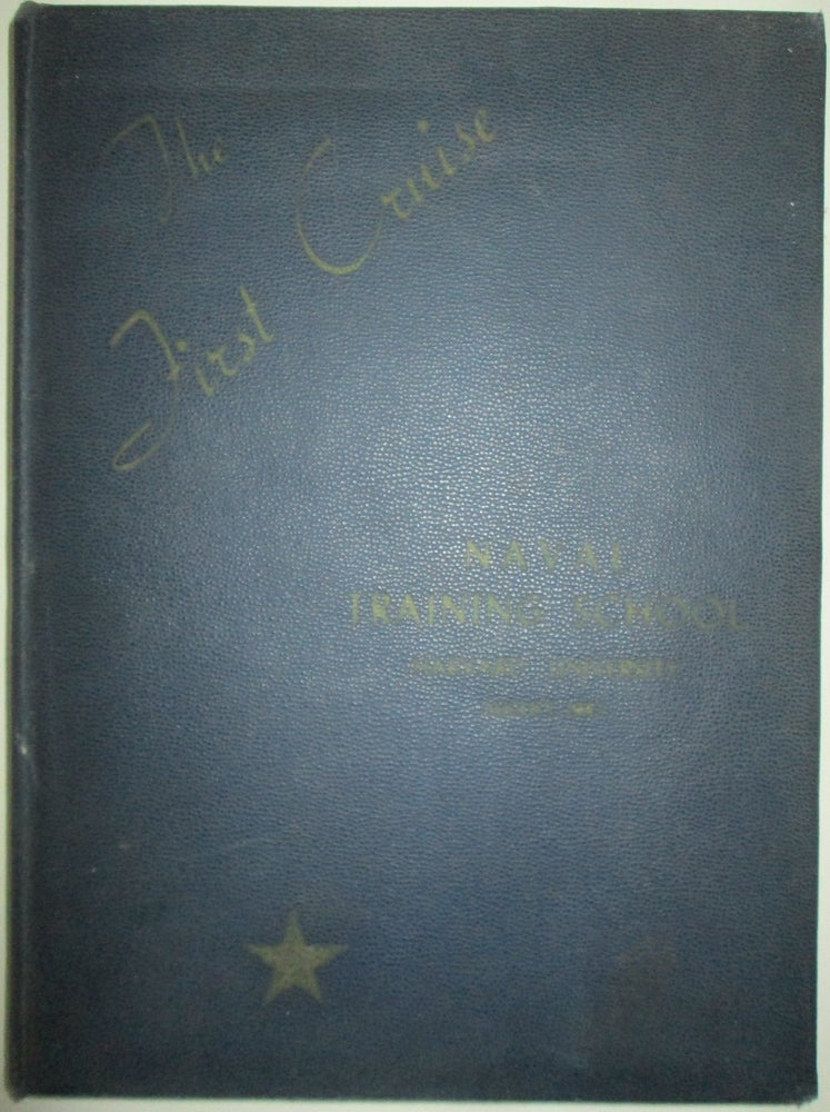 Item #013085 The First Cruise. The Classbook of the Naval Training School Harvard University, Cambridge, Massachusetts. August, 1942. Given.