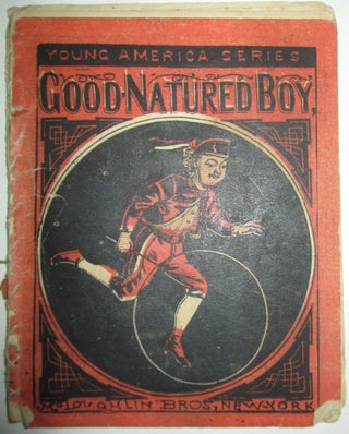 Item #013086 Good-Natured Boy. Young America Series. given