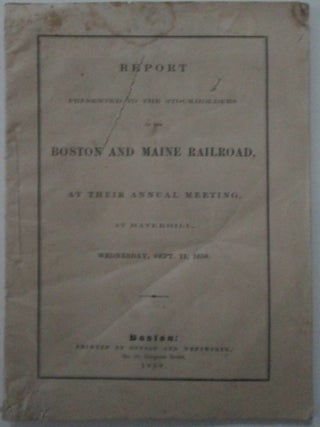 Item #013103 Report Presented to the Stockholders of the Boston and Maine Railroad, at their...