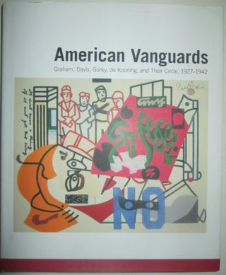 Item #013155 American Vanguards. Graham, Davis, Gorky, de Kooning and Their Circle, 1927-1942....
