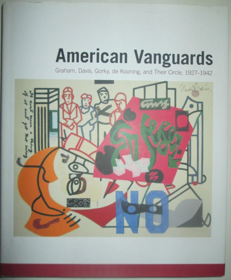 Item #013155 American Vanguards. Graham, Davis, Gorky, de Kooning and Their Circle, 1927-1942. Authors.