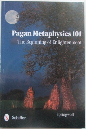 Item #013192 Pagan Metaphysics 101. The Beginning of Enlightenment. Springwolf, Vickie Carey