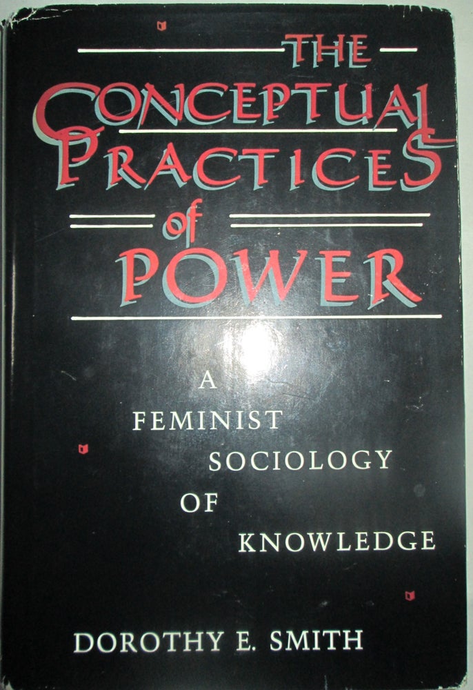 Item #013225 The Conceptual Practices Of Power: A Feminist Sociology of Knowledge (Northeastern Series on Feminist Theory). Dorothy E. Smith.
