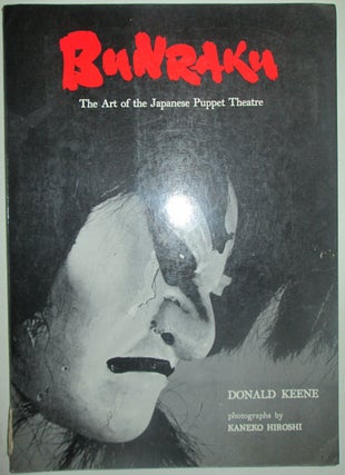 Item #013237 Bunraku. The Art of the Japanese Puppet Theatre. Donald Keene