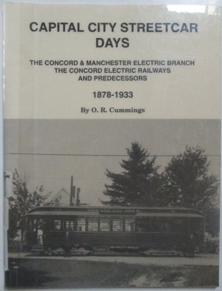 Item #013285 Capital City Streetcar Days. The Concord and Manchester Electric Branch. The Concord...