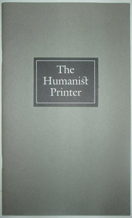 Item #013294 The Humanist Printer. Exhibitions and a Conference Honoring Daniel Berkeley Updike's...