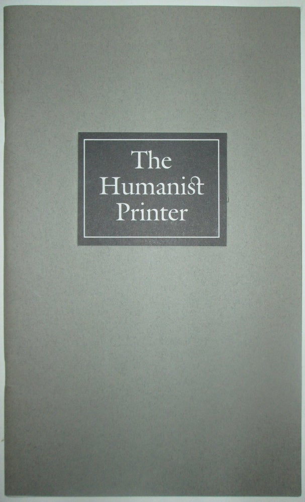Item #013294 The Humanist Printer. Exhibitions and a Conference Honoring Daniel Berkeley Updike's Merrymount Press: 1893-1993. Alice H. R. H. Beckwith.