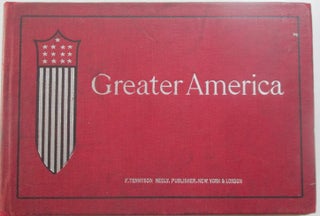Item #013329 Greater America. Heroes, Battles, Camps, Dewey Islands, Cuba, Porto Rico. Given