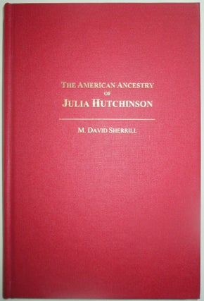 Item #013331 The American Ancestry of Julia Hutchinson. M. David Sherrill