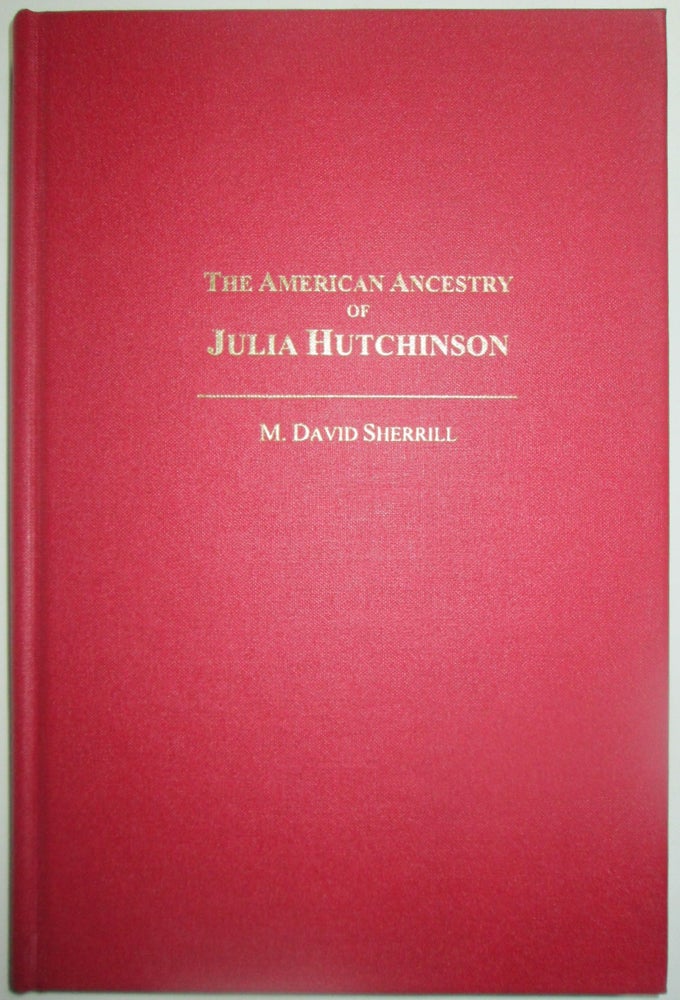 Item #013331 The American Ancestry of Julia Hutchinson. M. David Sherrill.